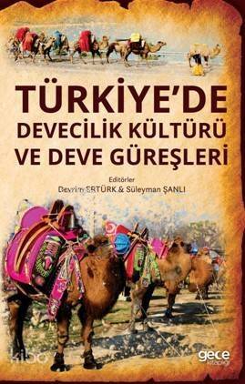 Türkiye'de Devecilik Kültürü ve Deve Güreşleri - 1