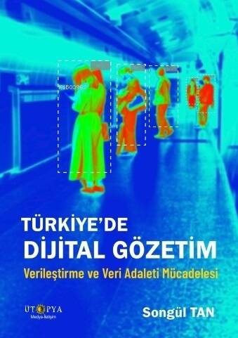 Türkiye’de Dijital Gözetim;Verileştirme ve Veri Adaleti Mücadelesi - 1