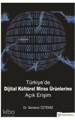 Türkiye'de Dijital Kültürel Miras Ürünlerine Açık Erişim - 1