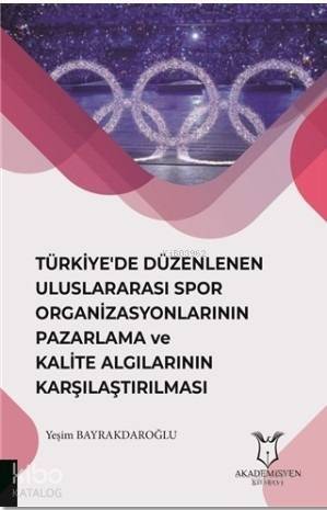 Türkiye'de Düzenlenen Uluslararası Spor Organizasyonlarının Pazarlama; ve Kalite Algılarının Karşılaştırılması - 1