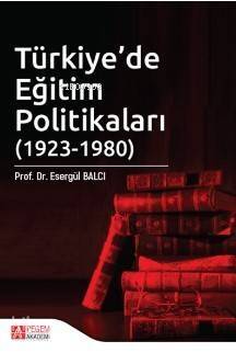 Türkiye'de Eğitim Politikaları (1923-1980) I. Cilt - 1