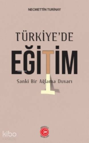 Türkiye'de Eğitim ;Sanke Bir Ağlama Duvarı - 1