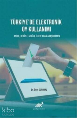 Türkiye'de Elektronik Oy Kullanımı Aydın, Denizli, Muğla İlleri Alan Araştırması - 1