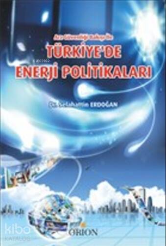 Türkiye'de Enerji Politikaları;Arz Güvenliği Bakışı İle - 1