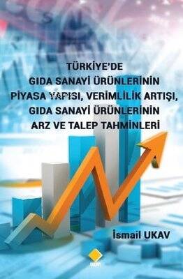 Türkiye'de Gıda Sanayi Ürünlerinin Piyasa Yapısı Verimlilik Artışı Gıda Sanayi Ürünlerinin Arz ve Talep Tahminleri - 1