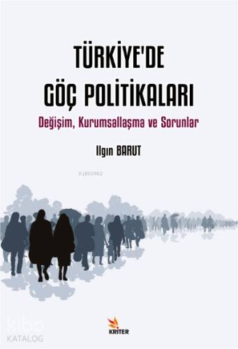 Türkiye'de Göç Politikaları ;Değişim, Kurumsallaşma ve Sorunlar - 1