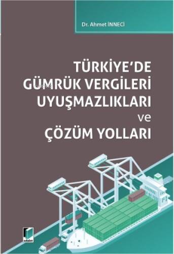 Türkiye'de Gümrük Vergileri Uyuşmazlıkları ve Çözüm Yolları - 1