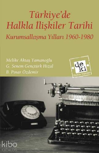 Türkiye'de Halkla İlişkiler Tarihi; Kurumsallaşma Yılları (1960-1980) - 1