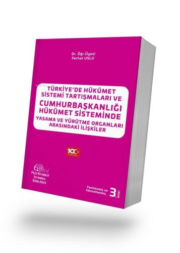 Türkiye'de Hükûmet Sistemi Tartışmaları ve Cumhurbaşkanlığı Hükûmet Sisteminde Yasama ve Yürütme Organları Arasındaki İlişkiler - 1