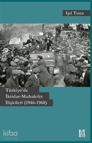 Türkiye'de İktidar-Muhalefet İlişkileri (1946-1960) - 1