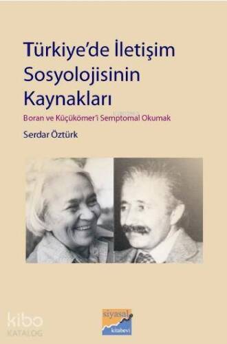 Türkiye'de İletişim Sosyolojisinin Kaynakları; Boran ve Küçükömeri Semptomal Okumak - 1