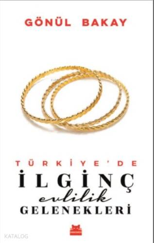 Türkiye’de İlginç Evlilik Gelenekleri - 1