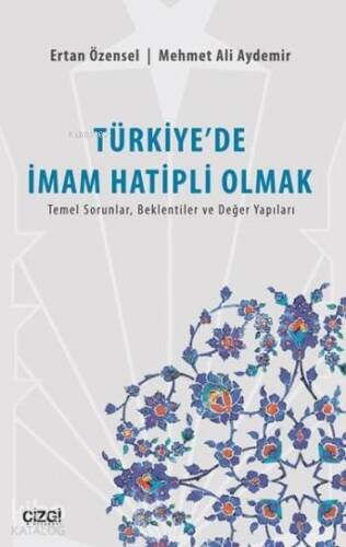 Türkiye'de İmam Hatipli Olmak; Temel Sorunlar, Beklentiler ve Değer Yapıları - 1