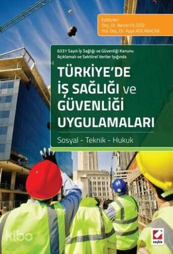 Türkiye'de İş Sağlığı ve Güvenliği Uygulamaları; Sosyal - Teknik - Hukuk - 1