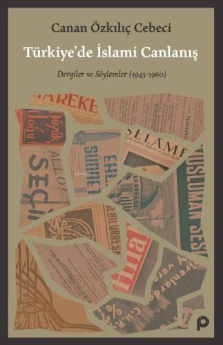 Türkiye’de İslami Canlanış;Dergiler ve Söylemler (1945- 1960) - 1