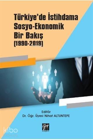 Türkiye'de İstihdama Sosyo-Ekonomik Bir Bakış (1990-2019) - 1