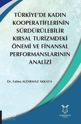 Türkiye'de Kadın Kooperatiflerinin Sürdürülebilir Kırsal Turizmdeki Önemi ve Finansal Performanslarının Analizi - 1