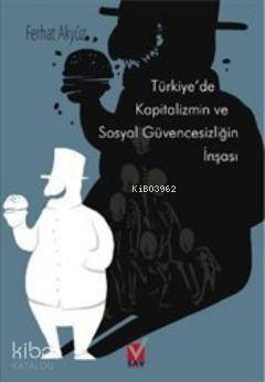 Türkiye'de Kapitalizmin ve Sosyal Güvencesizliğin İnşası - 1