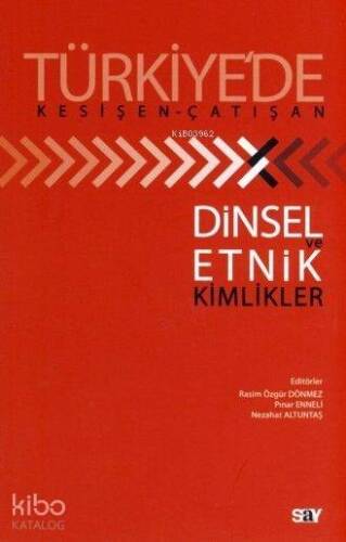 Türkiye'de Kesişen-Çatışan Dinsel Etnik ve Kimlikler - 1