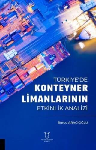 Türkiye'de Konteyner Limanlarının Etkinlik Analizi - 1