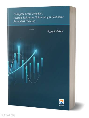 Türkiye'de Kredi Döngüleri, Finansal İstikrar ve Makro İhtiyati Politikalar Arasındaki Etkileşim - 1