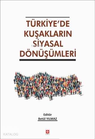 Türkiye'de Kuşakların Siyasal Dönüşümleri - 1