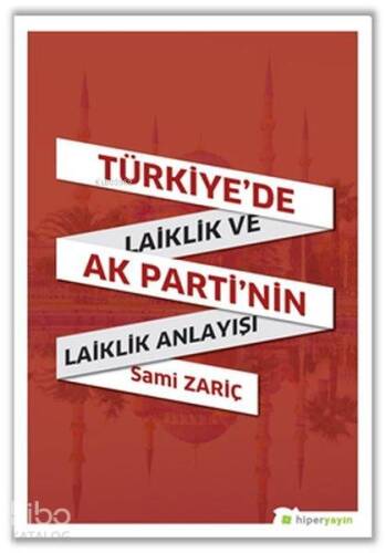 Türkiye'de Laiklik ve AK Parti'nin Laiklik Anlayışı - 1