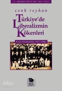 Türkiye'de Liberalizmin Kökenleri - Prens Sabahaddin (1877-1948) - 1