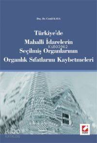 Türkiye´de Mahalli İdarelerin Seçilmiiş Organlarının Organlık Sıfatlarını Kaybetmeleri - 1