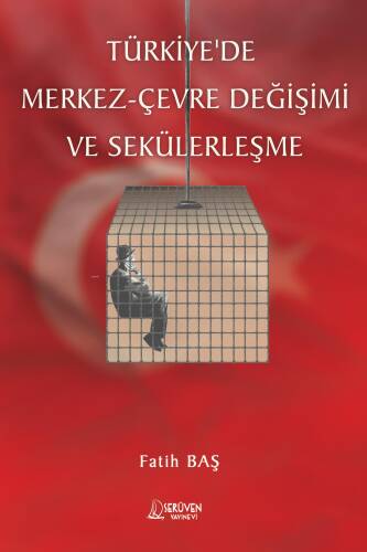 Türkiye'de Merkez- Çevre Değişimi ve Sekülerleşme - 1