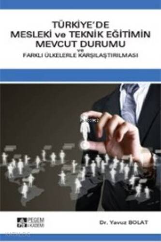 Türkiye'de Mesleki Ve Teknik Eğitimin Mevcut Durumu; Ve Farklı Ülkelerle Karşılaştırılması - 1