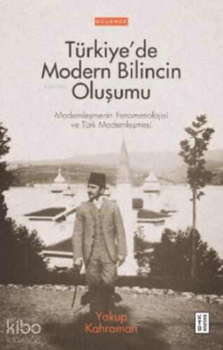 Türkiye’de Modern Bilincin Oluşumu;Türkiye’de Modern Bilincin Oluşumu - 1