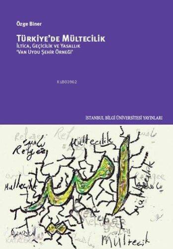 Türkiye'de Mültecilik; İltica, Geçicilik ve Yasallık 'Van Uydu Şehir Örneği' - 1