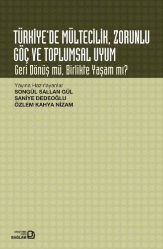 Türkiyede Mültecilik Zorunlu Göç ve Toplumsal Uyum - Geri Dönüş mü Birlikte Yaşam mı? - 1