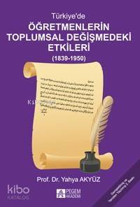 Türkiye'de Öğretmenlerin Toplumsal Değişmedeki Etkileri; (1839-1950) - 1