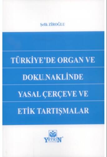 Türkiye'de Organ ve Doku Naklinde Yasal Çerçeve ve Etik Tartışmalar - 1