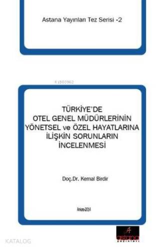 Türkiye'de Otel Genel Müdürlerinin Yönetsel ve Özel Hayatlarına İlişkin Sorunların İncelenmesi - 1