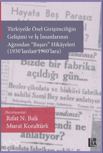 Türkiye’de Özel Girişimciliğin Gelişimi ve İş İnsanlarının Ağzından «Başarı» Hikâyeleri (1930’lardan 1960’lara) - 1