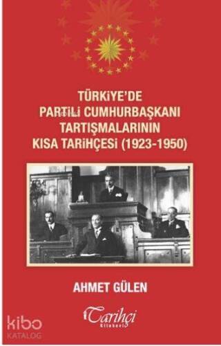 Türkiye'de Partili Cumhurbaşkanı Tartışmalarının Kısa Tarihçesi (1923 - 1950) - 1