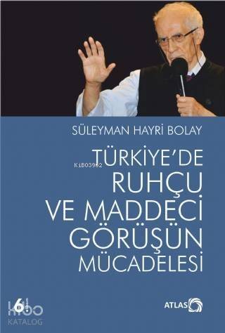 Türkiye'de Ruhçu ve Maddeci Görüşün Mücadelesi - 1