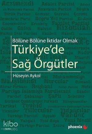 Türkiye'de Sağ Örgütler; Bölüne Bölüne İktidar Olmak - 1