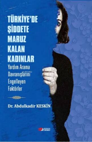 Türkiye'de Şiddete Maruz Kalan Kadınlar ;Yardım Arama Davranışlarını Engelleyen Faktörler - 1