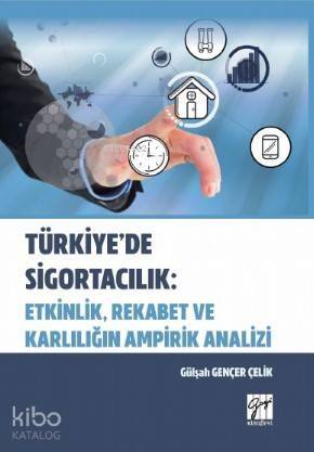 Türkiye'de Sigortacılık: Etkinlik, Rekabet ve Kararlılığın Ampirik Analizi - 1