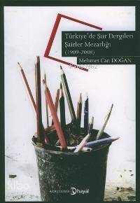 Türkiye'de Şiir Dergileri ve Şairler Mezarlığı; (11909-2008) - 1