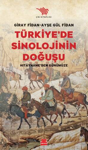 Türkiye’de Sinolojinin Doğuşu;Hitayname'den Günümüze - 1