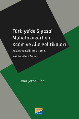 Türkiye’de Siyasal Muhafazakârlığın Kadın ve Aile Politikaları;Adalet ve Kalkınma Partisi Hükümetleri Dönemi - 1