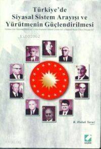 Türkiye'de Siyasal Sistem Arayışı ve Yürütmenin Güçlendirilmesi - 1