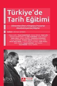 Türkiye'de Tarih Eğitimi Dönemler-Ders Kitapları-Yazarlar-Akademisyenler-Algılar - 1