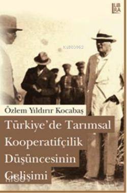 Türkiye'de Tarımsal Kooperatifçilik Düşüncesinin Gelişimi - 1