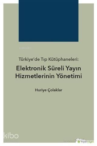 Türkiye'de Tıp Kütüphaneleri: Elektronik Süreli Yayın Hizmetlerinin Yönetimi - 1